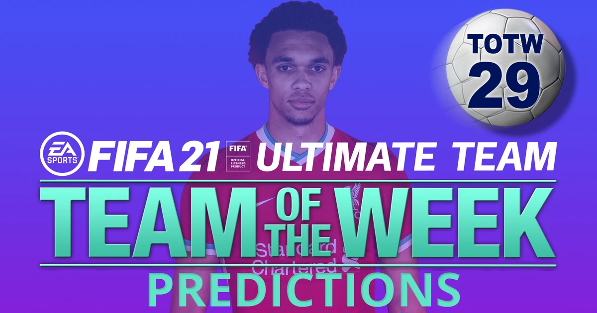 FIFA 21 TOTW 29 predictions featuring Trent Alexander-Arnold and Toni Kroos