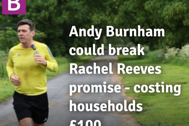 Andy Burnham could break Rachel Reeves promise - costing households £100